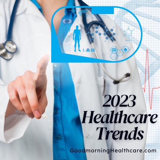Top Healthcare trends 2023 Good Morning Healthcare