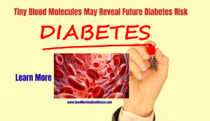 Tiny Blood Molecules May Reveal Future Diabetes Risk